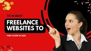 10 Best Freelance Websites to Find Work in 2022