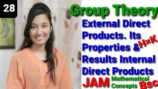 External Direct Products, Results & Properties, internal Direct Product. JAM GROUP THEORY