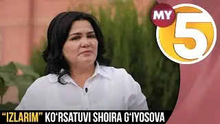 “Izlarim” ko‘rsatuvi Shoira G‘iyosova