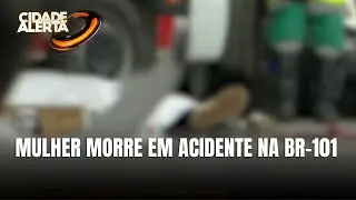 Mulher morre em acidente entre moto e caminh&atilde;o na BR-101