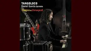ELEANOR RIGBY - TANGO PARA ELEONORA - TANGOLOCO (DANIEL GARC&Iacute;A QUINTETO)