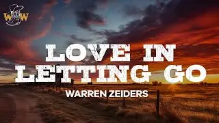Warren Zeiders - Love In Letting Go (feat. Lanie Gardner) / Lyrics