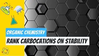 Rank Carbocations based on their Stability | Arrange Carbocations in order | Organic Chemistry