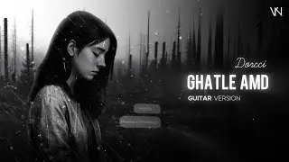 Dorcci - Ghatle Amd (Guitar Version)