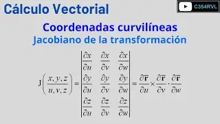 CV. El Jacobiano de la transformación y el cambio de base de las coordenadas curvilíneas