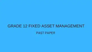 GRADE 12 Fixed asset management past paper