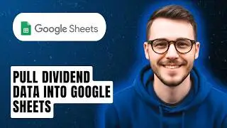 How To Pull Dividend Data Into Google Sheets [2026 Guide]