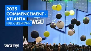 2025 Leavitt School of Health & School of Education - WGU Commencement in Atlanta - Full Ceremony