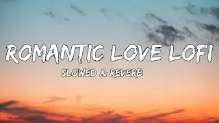 Romantic love lofi (Lyrics) || New song 2026||New English song || Best song english