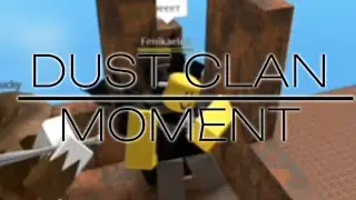 Dust Clan Moment