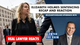Real Lawyer Reacts: Elizabeth Holmes Sentencing Recap and Reaction