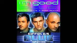 David Guetta & Bebe Rexha - I'm Good (Blue) ft. Eiffel 65 - Blue (Da Ba Dee) (Mashup) 432 Hz