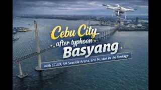 Cebu City After Basyang with CCLEX, SM Seaside Cebu Arena, and Nustar in the footage