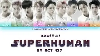 How would EXO sing 'Superhuman' by NCT 127 (Color Coded)