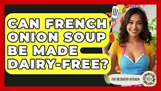 Can French Onion Soup Be Made Dairy-free? - The Recovery Kitchen