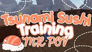Tsunami Sushi Training | MR POV (Roblox)