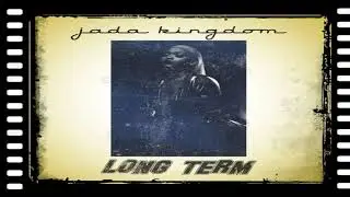 Long Term - Jada Kingdom [2019