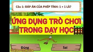 GAME CUNG THỦ - Trò chơi ứng dụng trong dạy học