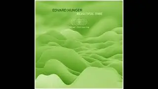Edvard Hunger - Beautuful time (Original Mix)
