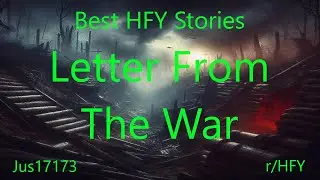 Best HFY Stories: Letter From The War