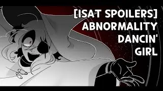 [ISAT Spoilers] Abnormality Dancin' Girl MV