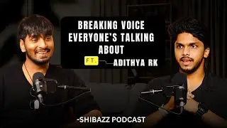 Breaking Voice Everyone's Talking about Ft. Adithya RK at Shibazz Podcast