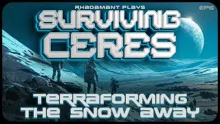 Terraforming the Snow Away in Surviving Ceres - Terraforming a Hostile Planet // EP6