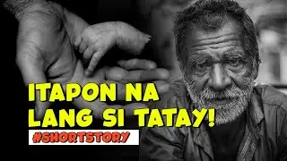 Itapon na lang si Tatay! - Tagalog Short Stories