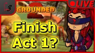 Finishing Act 1? | Grounded 2 #Grounded #gaming #live