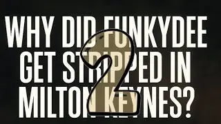 WHY DID FUNKYDEE GET STRIPPED BY A PITBULL IN MILTON KEYNES? PART 2