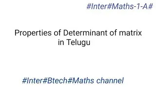 Properties of determinant of matrix in Telugu | #Inter#Btech# Maths channel