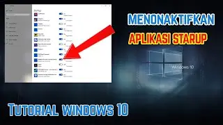 CARA MENONAKTIFKAN APLIKASI STARUP DI WINDOWS 10  | Booting lebih Cepat
