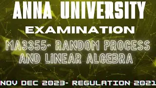 MA3355-RANDOM PROCESS AND LINEAR ALGEBRA-NOVDEC 2023 ANNA UNIVERSITY EXAMINATION #ma3355#novdec20231