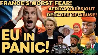 Why Europe Is In Panic as Africa's Breakaway Pushes France Into Crisis