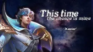 Xavier say: This Time the choice is mine | @MobileLegends5v5MOBA | niel andrey official
