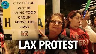 LAX PROTEST...LAX Catering Workers Protest Flying Food Group Amid Travel Rush | News