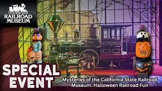Mysteries of the California State Railroad Museum: Halloween Railroad Fun