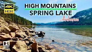 4K HDR Soothing Lakeshore Ambience in the High Mountains on a Sunny Spring Day | Peaceful & Relaxing