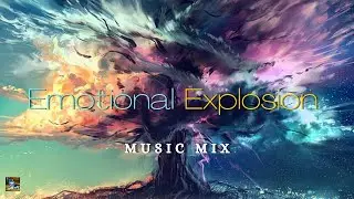Emotional Explosion | Inspiring, Relaxing, Calm, Sad and Hopeful Music Mix