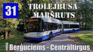 Rīga, Trolejbusa maršruts №31, reiss Berģuciems - Centrāltirgus