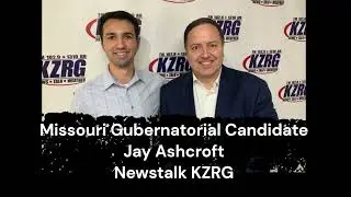 Jay Ashcroft, Missouri Gubernatorial Candidate on May 13th, 2024 - Newstalk KZRG
