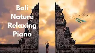 Bali Piano Music for Peaceful Focus&bull;Soothing Tropical Ambience for Study & Relaxation #bali #travel 