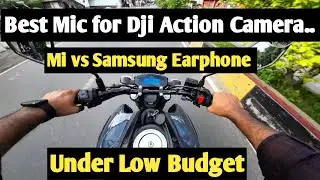 Best Microphone for DJI Action Camera | Mi vs Samsung Earphone Mic Test | DJI Action 2 Review