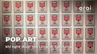 Vì sao POP ART trông như quảng cáo mà lại là nghệ thuật? | ORAI ART SOLUTIONS