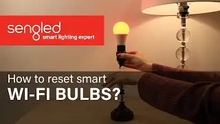 Resetting Sengled Wi-Fi Bulbs