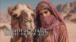 Beautiful Arabic music desert sounds Arabic remix 