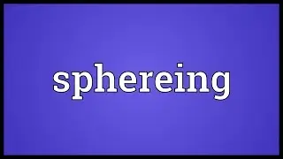 Sphereing Meaning