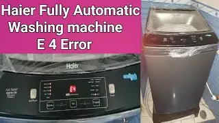 Haier Fully Automatic Washing Machine E4 Error: Trace and Solve Fault