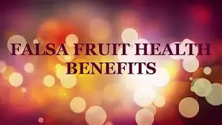 Falsa Fruit Benefits|The amazing health benefits of falsa fruit