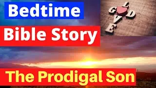 Bedtime Story for Sleep: The Prodigal Son and God&rsquo;s Love (with Rain and Music Sounds)